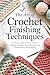 The Art of Crochet Finishing Techniques by Conrad Dunn