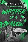 Whisper of a Shadow by Monty Jay