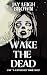 Wake The Dead by Jay Leigh Brown