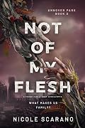 Not Of My Flesh: A Found Family Post Apocalyptic