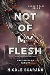 Not Of My Flesh: ...