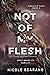 Not Of My Flesh: A Found Family Post Apocalyptic (Annover Park Book 2)