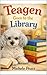 Teagen: Goes to the Library...