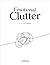 Emotional Clutter