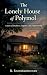 The Lonely House of Polymol...