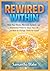 REWIRED WITHIN: How Your Br...