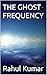 THE GHOST FREQUENCY