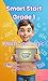 Smart Start Grade 1: Math & Logic : The Interactive “Learn Math” Game & Parent Guide 10 Minutes a Day to Master Counting, Addition, Subtraction, Patterns, ... Solving (Smart Start: 10-Minute Learners)
