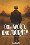 ONE WORD, ONE JOURNEY: Exploring one man’s life through the lens of a single thought, defined