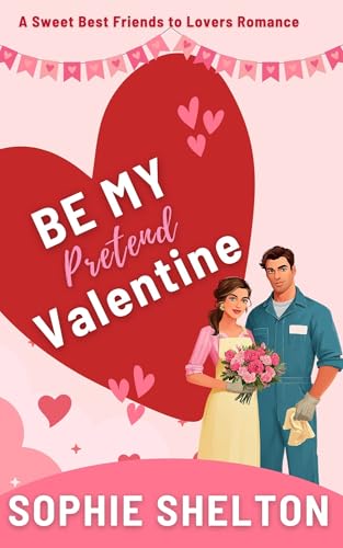 Be My Pretend Valentine: A Sweet Best Friends to Lovers Romance (Kindle Edition)
