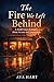 The Fire We Left Behind: A ...