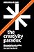 The Creativity Paradox: Why organizations end up killing the innovation they crave (and what to do about it)