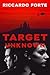 Target Unknown by Riccardo Forte Target Unknown by Riccardo Forte