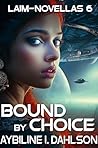 Bound by Choice: ...