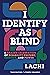 I Identify as Blind: A Brazen Celebration of Disability Culture, Identity, and Power