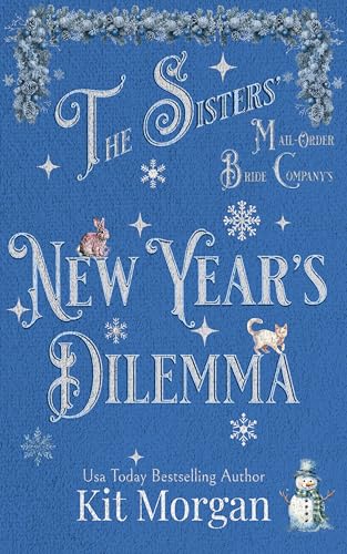 The Sisters' Mail-Order Bride Company's New Year's Dilemma (The Sister's Mail-Order Bride Company Book 2)