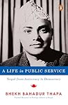A Life in Public Service by Bhekh Bahadur Thapa