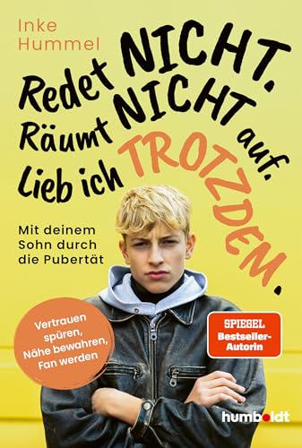 Redet nicht. Räumt nicht auf. Lieb ich trotzdem.: Mit deinem Sohn durch die Pubertät. Vertrauen spüren, Nähe bewahren, Fan werden. Spiegel-Bestsellerautorin (German Edition)