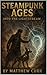 STEAMPUNK AGES  by Matthew Curr