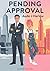 Pending Approval: A Grumpy Sunshine Fake Dating Office Romance (The Love Protocol Book 1)