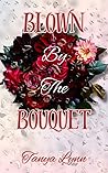 Blown By The Bouquet