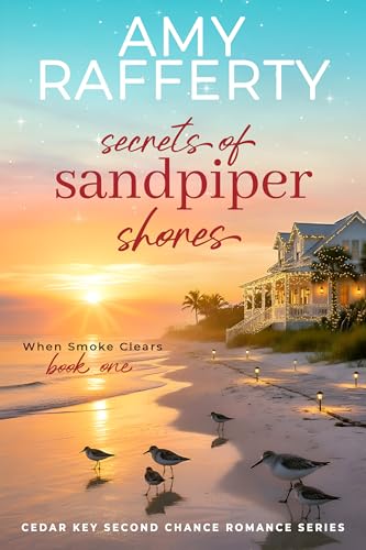 Secrets of Sandpiper Shores: When Smoke Clears (Cedar Key Second Chance Romance Series Book 1)