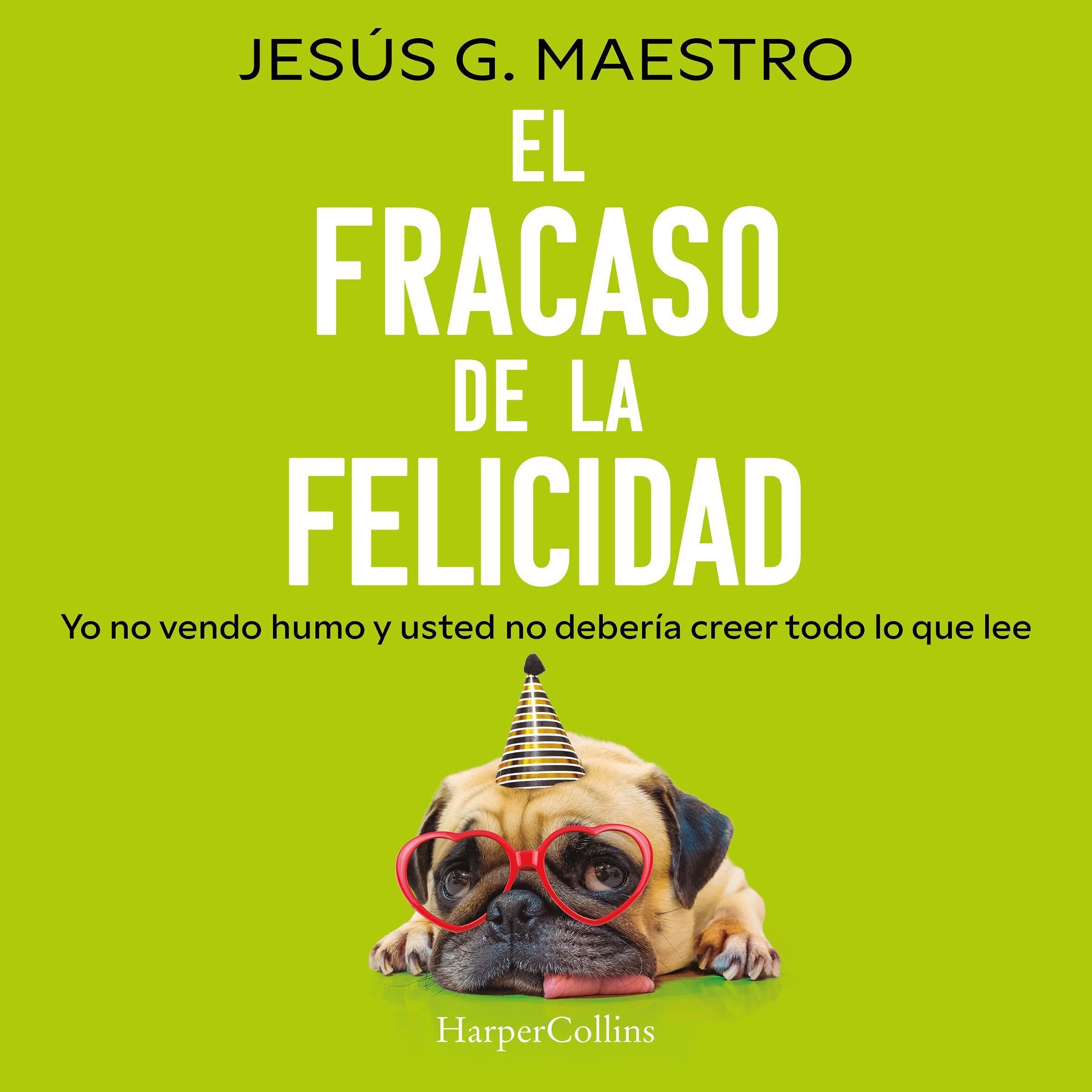 El fracaso de la felicidad: Yo no vendo humo y usted no debería creer todo lo que lee (Audible Audio)