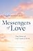 Messengers of Love: True St...