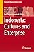 Indonesia: Cultures and Enterprise (Ethnic and Indigenous Business Studies)
