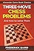 Three-Move Problems - And How to Solve Them by Frederick Baird