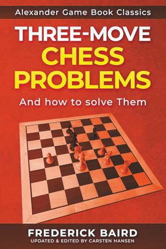 Three-Move Problems - And How to Solve Them: A quick guide to solving challenging chess problems (Paperback)
