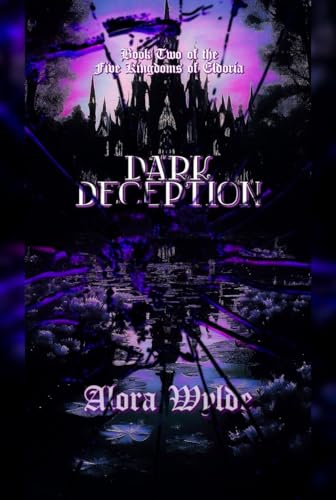 Dark Deception: Book 2 of the Five Kingdoms of Eldoria (Kindle Edition)
