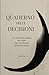 Il Quaderno delle Decisioni: Uno Strumento Guidato per Capire Cosa Vuoi Davvero Prima di Scegliere (Italian Edition)