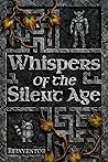 Whispers of the Silent Age by Reinventor .