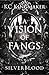 A Vision of Fangs 3: Silber...