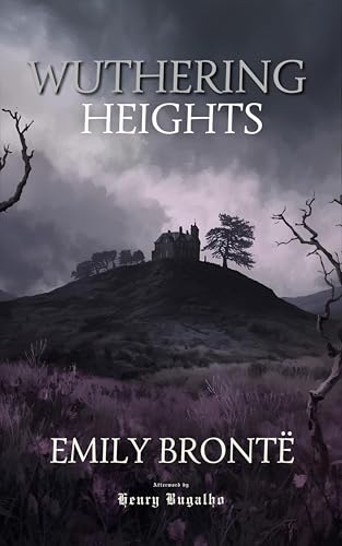 Wuthering Heights (Annotated): The Complete Novel with an Afterword on Love, Violence, and Dissolution (Gothic Fiction Library)