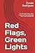 Red Flags, Green Lights: Th...