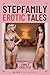 Stepfamily Erotic Tales: Fa...