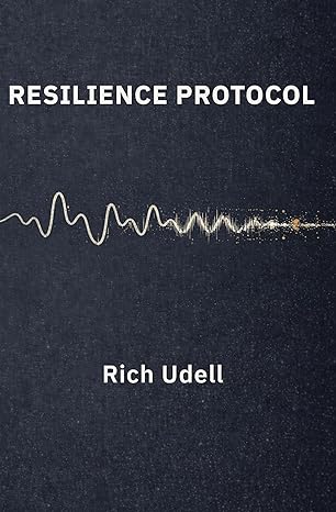 Resilience Protocol by Rich Udell