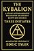 The Kybalion. A Study of Th...