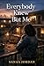 Everybody Knew But Me by Sanaa Jordan