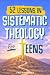 52 Lessons in Systematic Theology for Teens by The Kind Way