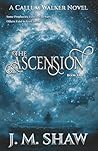 The Ascension: First Novel in The Callum Walker Series The Ascension: First Novel in The Callum Walker Series