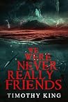We Were Never Really Friends: A Horror Novel