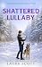 Shattered Lullaby: Romantischer Thriller (Callahan Vertraulich Buch 4) (German Edition)