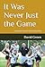 It Was Never Just the Game: True Stories from 49 Years of Coaching