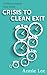 Crisis to Clean Exit: A Cli...