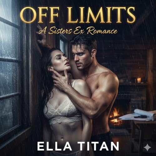 Sisters Ex Romance: OFF LIMITS: A Secret So Naughty, It Built a House (Kindle Edition)