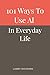 101 Ways to Use AI in Every...