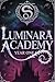 Luminara Academy (A Dark, Steamy Paranormal Reverse Harem Romance): Year One
